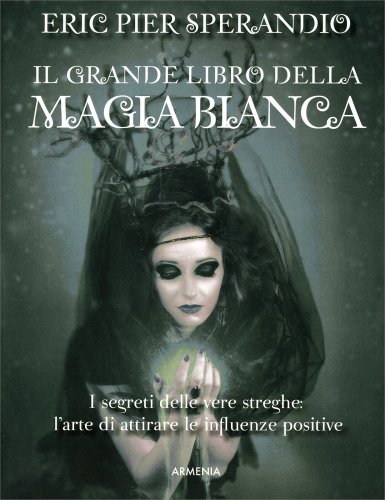 Il Grande Libro della Magia Bianca